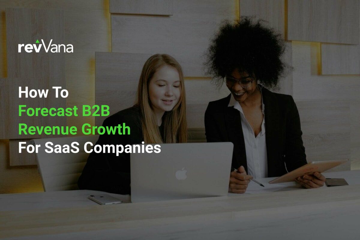 How To Forecast B2B Revenue Growth For SaaS Companies | RevVana